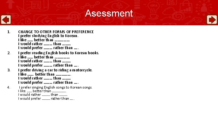 Asessment 1. 2. 3. 4. CHANGE TO OTHER FORMS OF PREFERENCE I prefer studying