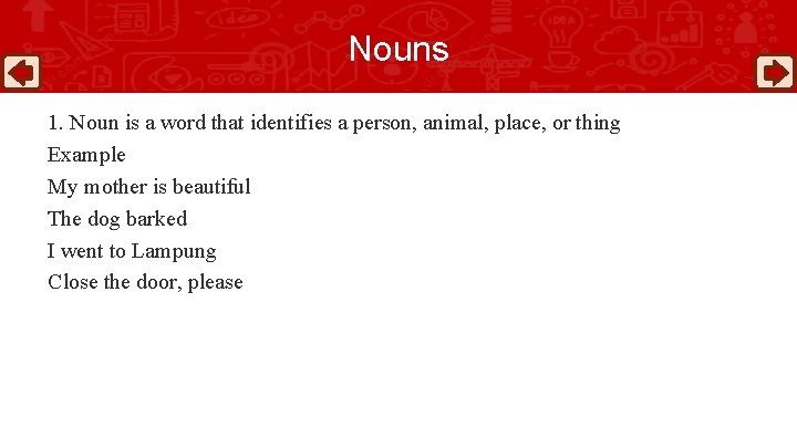Nouns 1. Noun is a word that identifies a person, animal, place, or thing