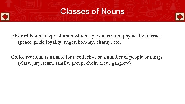 Classes of Nouns Abstract Noun is type of noun which a person can not