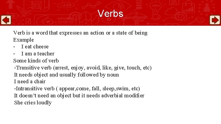 Verbs Verb is a word that expresses an action or a state of being