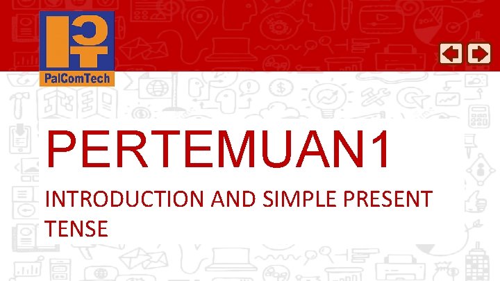 PERTEMUAN 1 INTRODUCTION AND SIMPLE PRESENT TENSE 