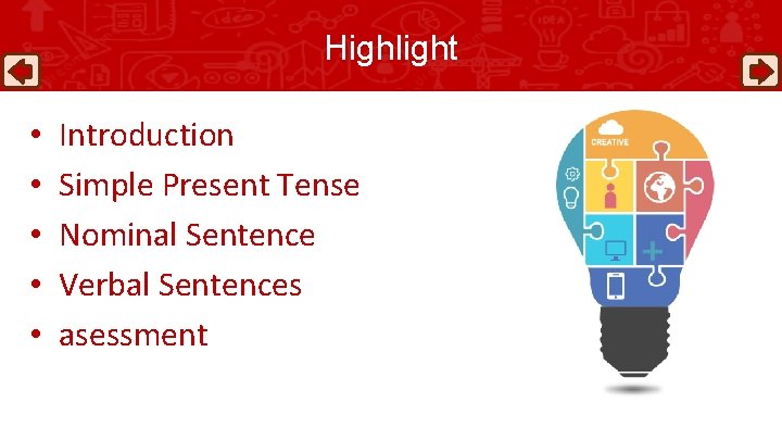 Highlight • • • Introduction Simple Present Tense Nominal Sentence Verbal Sentences asessment 