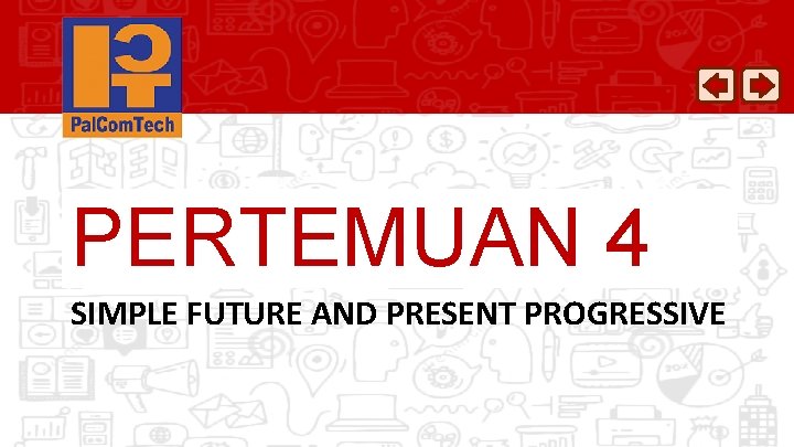 PERTEMUAN 4 SIMPLE FUTURE AND PRESENT PROGRESSIVE 