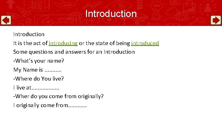 Introduction It is the act of introducing or the state of being introduced Some