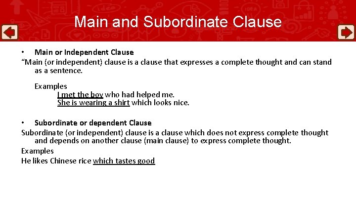 Main and Subordinate Clause • Main or Independent Clause “Main (or independent) clause is