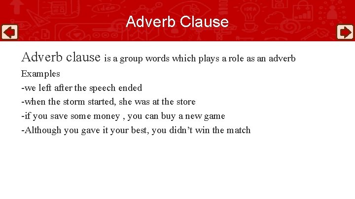 Adverb Clause Adverb clause is a group words which plays a role as an