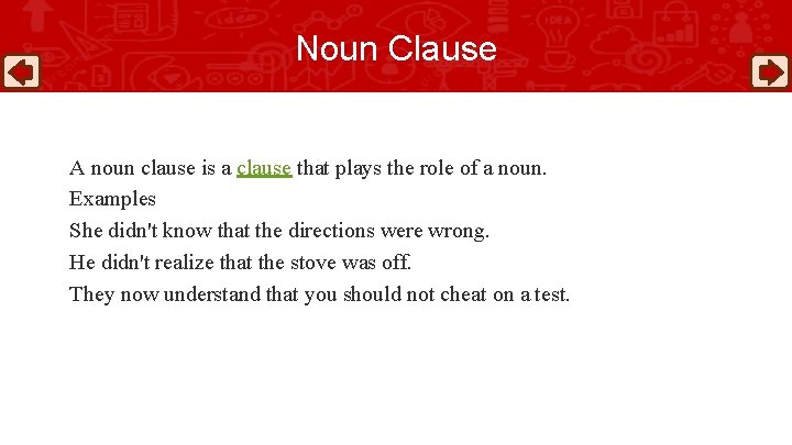 Noun Clause A noun clause is a clause that plays the role of a