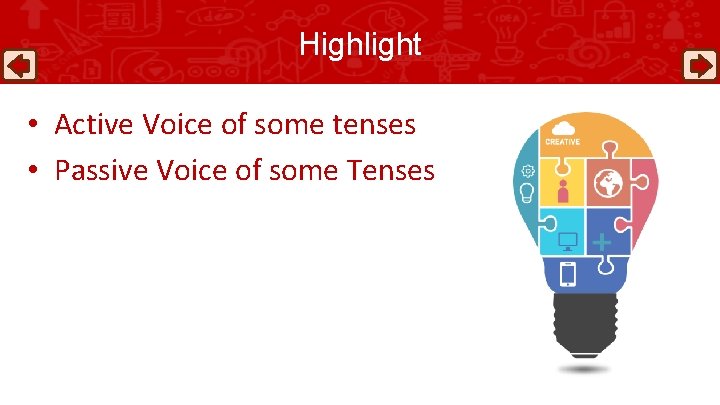 Highlight • Active Voice of some tenses • Passive Voice of some Tenses 