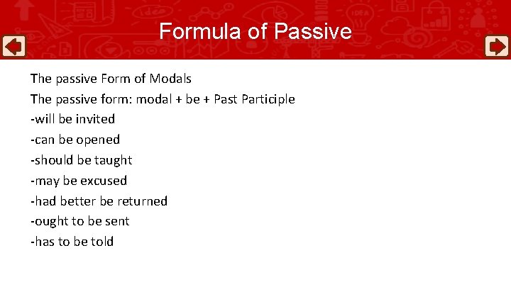 Formula of Passive The passive Form of Modals The passive form: modal + be