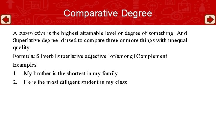 Comparative Degree A superlative is the highest attainable level or degree of something. And