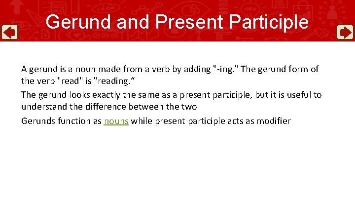 Gerund and Present Participle A gerund is a noun made from a verb by