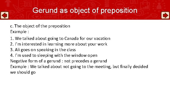 Gerund as object of preposition c. The object of the preposition Example : 1.