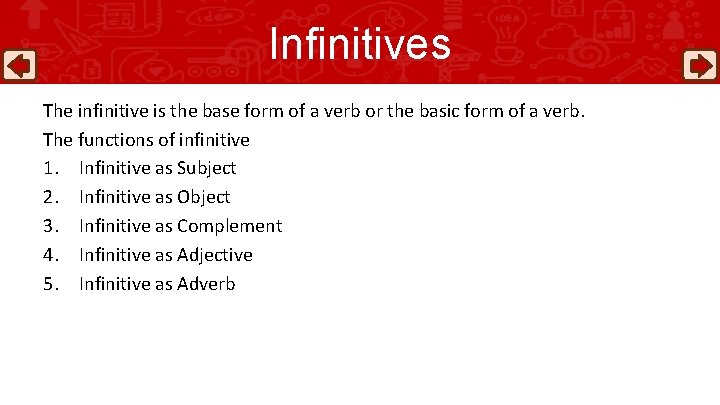 Infinitives The infinitive is the base form of a verb or the basic form