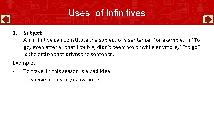 Uses of Infinitives 1. Subject An infinitive can constitute the subject of a sentence.