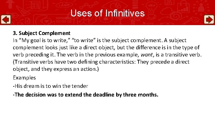 Uses of Infinitives 3. Subject Complement In “My goal is to write, ” “to