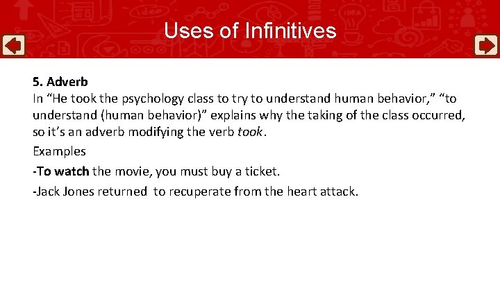 Uses of Infinitives 5. Adverb In “He took the psychology class to try to