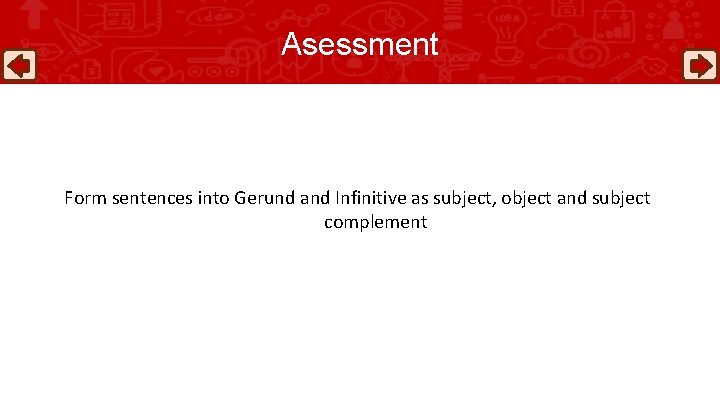 Asessment Form sentences into Gerund and Infinitive as subject, object and subject complement 