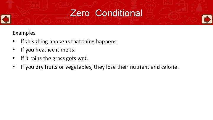 Zero Conditional Examples • If this thing happens that thing happens. • If you