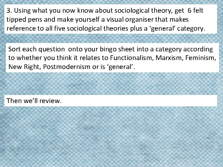 3. Using what you now know about sociological theory, get 6 felt tipped pens