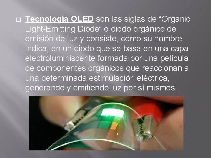 � Tecnología OLED son las siglas de “Organic Light-Emitting Diode” o diodo orgánico de