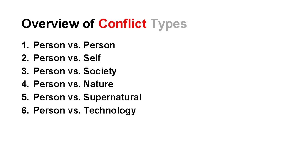 Overview of Conflict Types 1. 2. 3. 4. 5. 6. Person vs. Self Person Overview of Conflict Types 1. 2. 3. 4. 5. 6. Person vs. Self Person