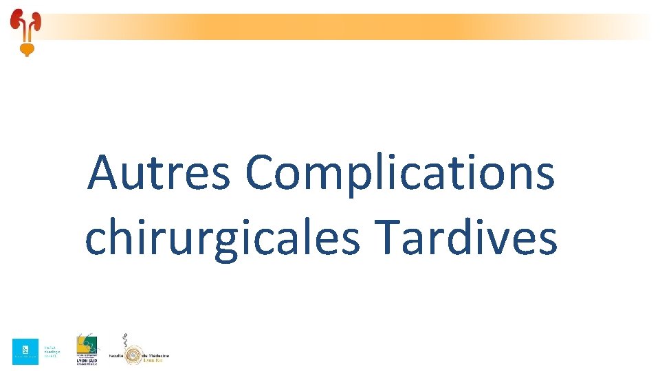 Autres Complications chirurgicales Tardives Autres Complications chirurgicales Tardives