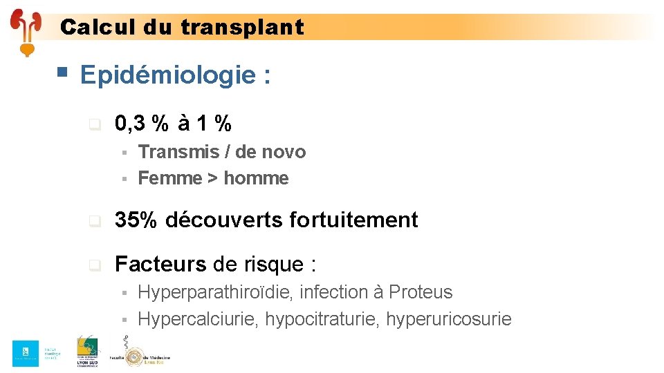 Calcul du transplant § Epidémiologie : q 0, 3 % à 1 % §