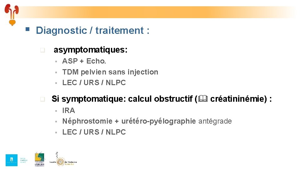 § Diagnostic / traitement : q asymptomatiques: § § § q ASP + Echo. § Diagnostic / traitement : q asymptomatiques: § § § q ASP + Echo.