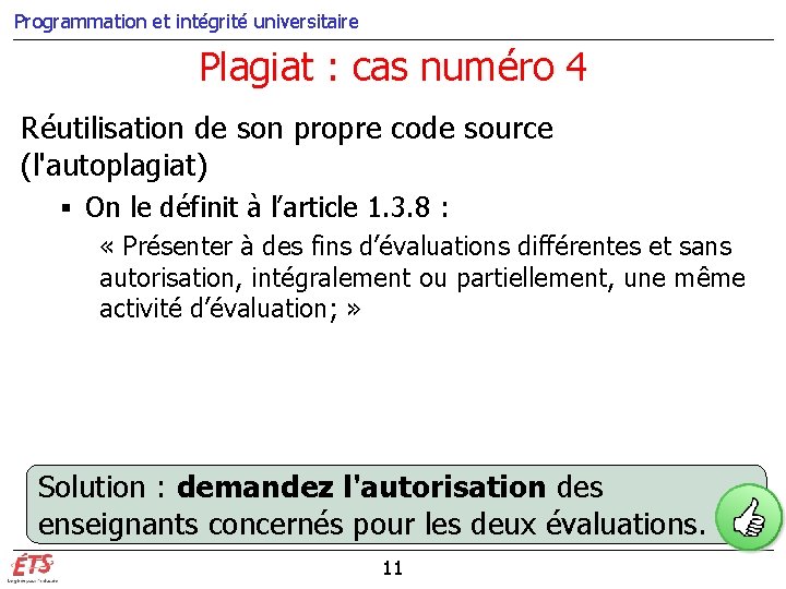 Programmation et intégrité universitaire Plagiat : cas numéro 4 Réutilisation de son propre code Programmation et intégrité universitaire Plagiat : cas numéro 4 Réutilisation de son propre code