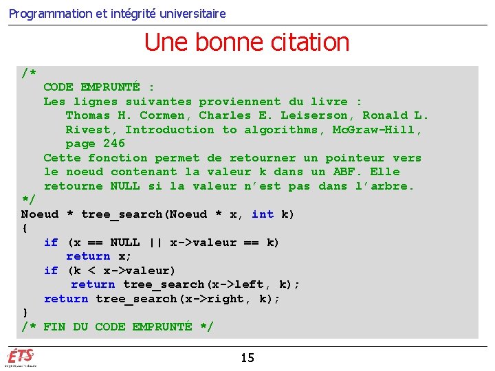 Programmation et intégrité universitaire Une bonne citation /* CODE EMPRUNTÉ : Les lignes suivantes Programmation et intégrité universitaire Une bonne citation /* CODE EMPRUNTÉ : Les lignes suivantes
