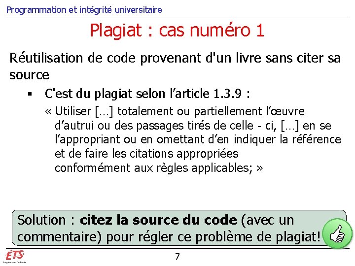 Programmation et intégrité universitaire Plagiat : cas numéro 1 Réutilisation de code provenant d'un Programmation et intégrité universitaire Plagiat : cas numéro 1 Réutilisation de code provenant d'un