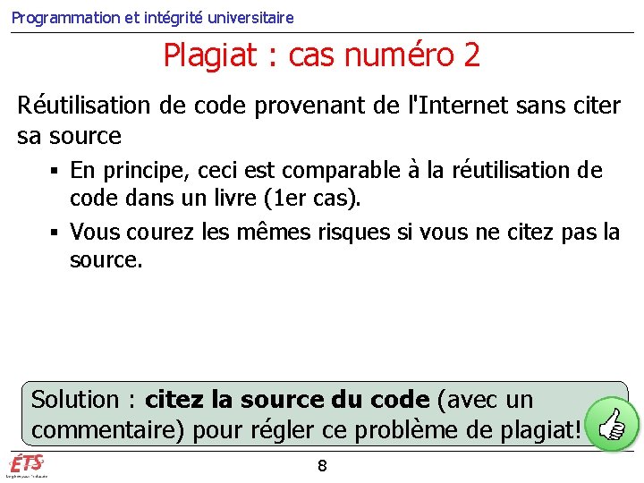 Programmation et intégrité universitaire Plagiat : cas numéro 2 Réutilisation de code provenant de Programmation et intégrité universitaire Plagiat : cas numéro 2 Réutilisation de code provenant de