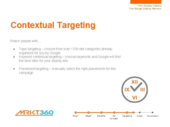 Why Display matters. The Google Display Network Contextual Targeting Reach people with… ● ●