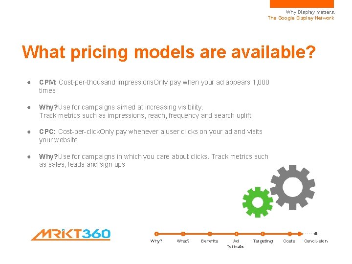 Why Display matters. The Google Display Network What pricing models are available? ● CPM: