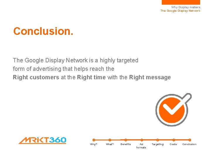 Why Display matters. The Google Display Network Conclusion. The Google Display Network is a