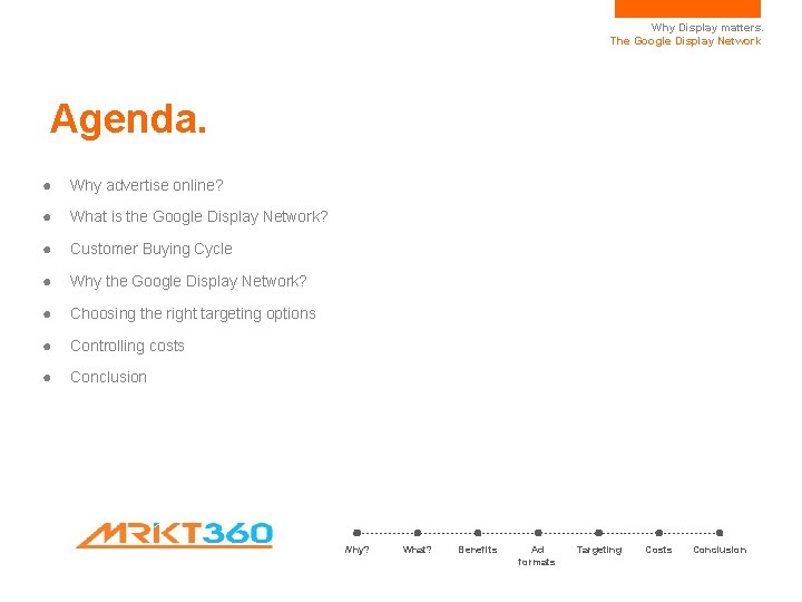 Why Display matters. The Google Display Network Agenda. ● Why advertise online? ● What