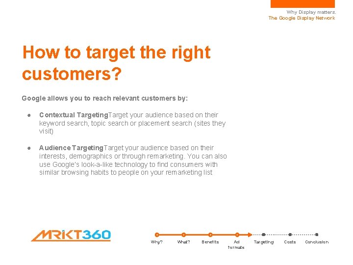 Why Display matters. The Google Display Network How to target the right customers? Google