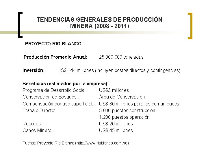 TENDENCIAS GENERALES DE PRODUCCIÓN MINERA (2008 - 2011) PROYECTO RIO BLANCO Producción Promedio Anual: