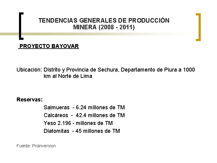 TENDENCIAS GENERALES DE PRODUCCIÓN MINERA (2008 - 2011) PROYECTO BAYOVAR Ubicación: Distrito y Provincia