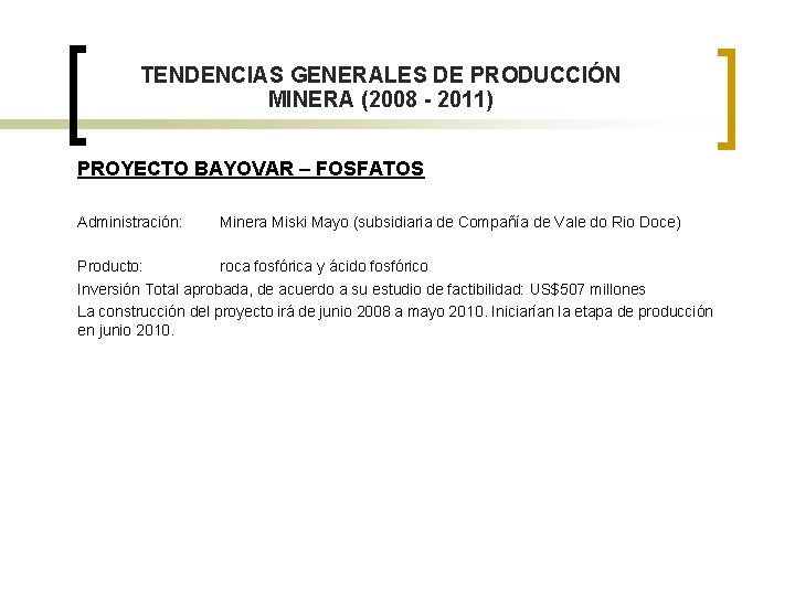 TENDENCIAS GENERALES DE PRODUCCIÓN MINERA (2008 - 2011) PROYECTO BAYOVAR – FOSFATOS Administración: Minera
