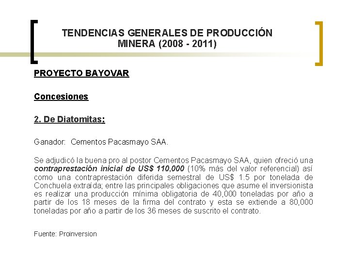 TENDENCIAS GENERALES DE PRODUCCIÓN MINERA (2008 - 2011) PROYECTO BAYOVAR Concesiones 2. De Diatomitas: