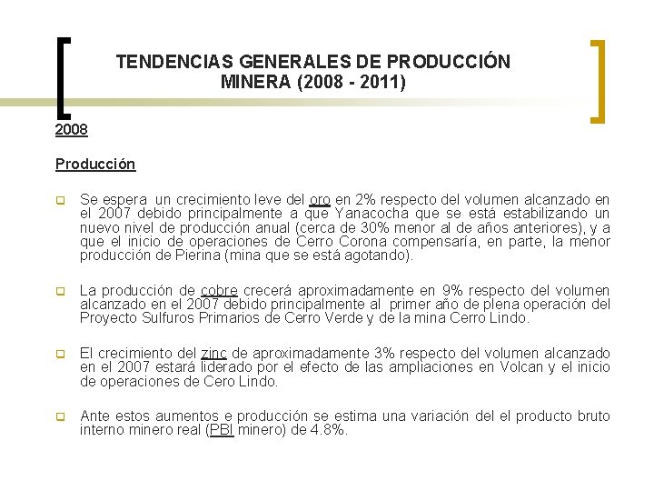 TENDENCIAS GENERALES DE PRODUCCIÓN MINERA (2008 - 2011) 2008 Producción q Se espera un