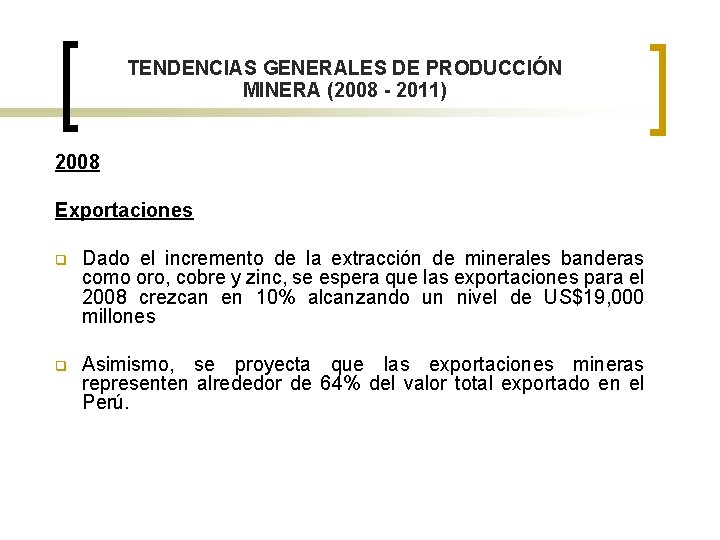 TENDENCIAS GENERALES DE PRODUCCIÓN MINERA (2008 - 2011) 2008 Exportaciones q Dado el incremento