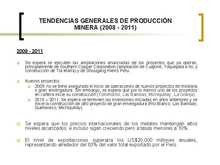 TENDENCIAS GENERALES DE PRODUCCIÓN MINERA (2008 - 2011) 2009 - 2011 q Se espera