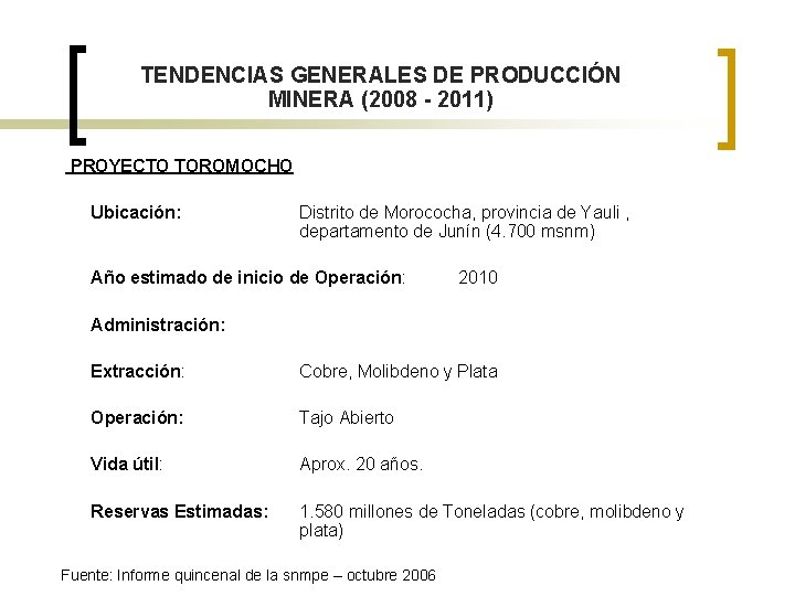 TENDENCIAS GENERALES DE PRODUCCIÓN MINERA (2008 - 2011) PROYECTO TOROMOCHO Ubicación: Distrito de Morococha,