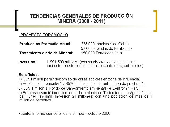 TENDENCIAS GENERALES DE PRODUCCIÓN MINERA (2008 - 2011) PROYECTO TOROMOCHO Producción Promedio Anual: Tratamiento