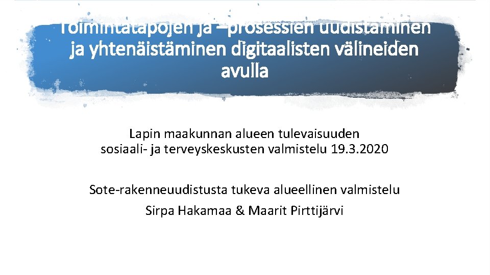 Toimintatapojen ja –prosessien uudistaminen ja yhtenäistäminen digitaalisten välineiden avulla Lapin maakunnan alueen tulevaisuuden sosiaali-