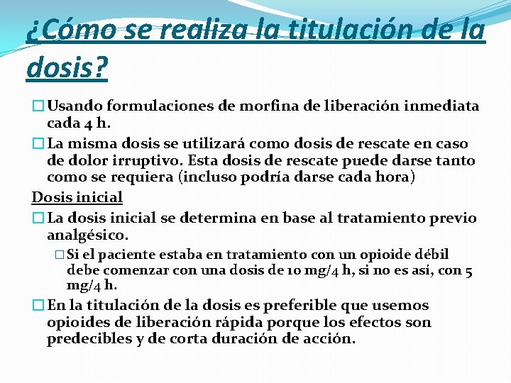 ¿Cómo se realiza la titulación de la dosis? �Usando formulaciones de morfina de liberación
