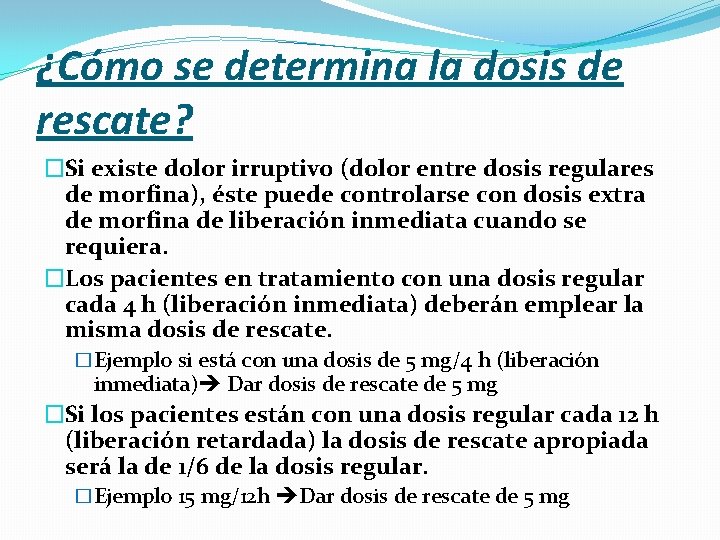 ¿Cómo se determina la dosis de rescate? �Si existe dolor irruptivo (dolor entre dosis