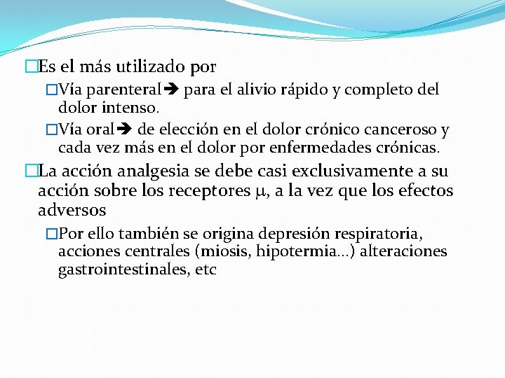 �Es el más utilizado por �Vía parenteral para el alivio rápido y completo del